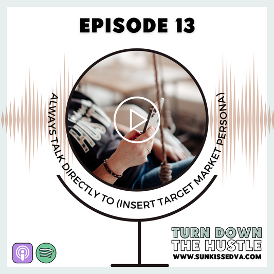 13 | Always Talk Directly To (Insert Target Market Persona)