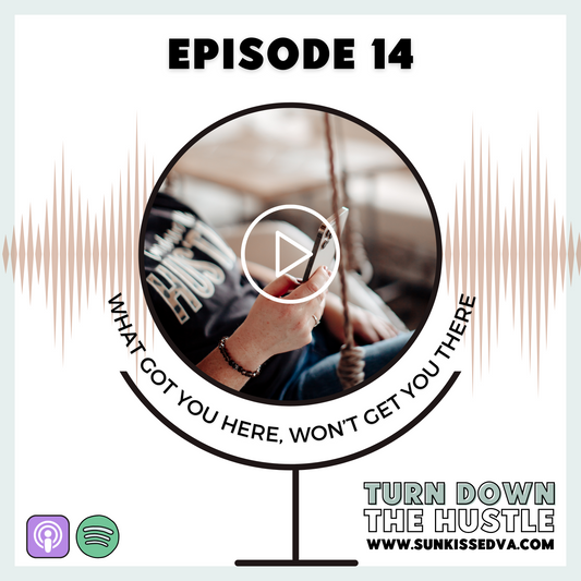 What got you here won't get you there | Sun Kissed Virtual Assistant